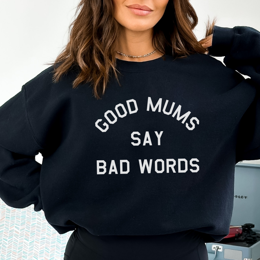 Good Mums Say Bad Words Sweatshirt My Rocking Kids