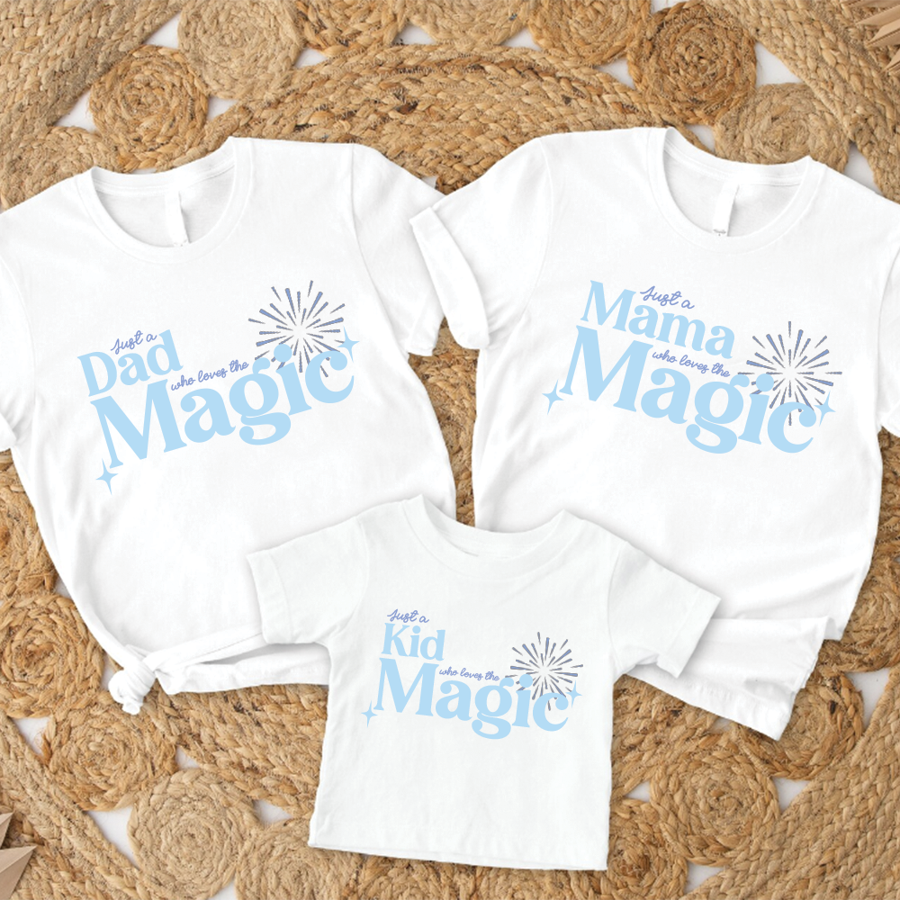 Just A Dad, Mama & Kid Who Love The Magic Matching T-shirts