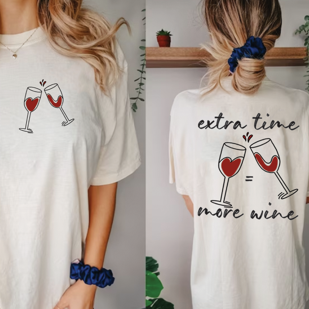 Extra Time More Wine Women's Front & Back Graphic White T-shirt