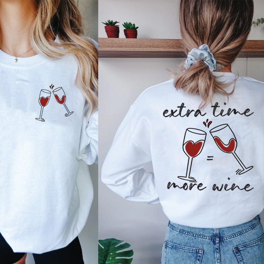 Extra Time More Wine Women's Front & Back Graphic White Sweatshirt