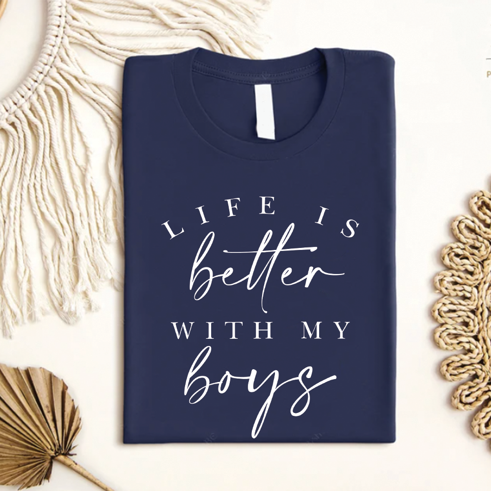 Life Is Better With My Boys T-Shirt