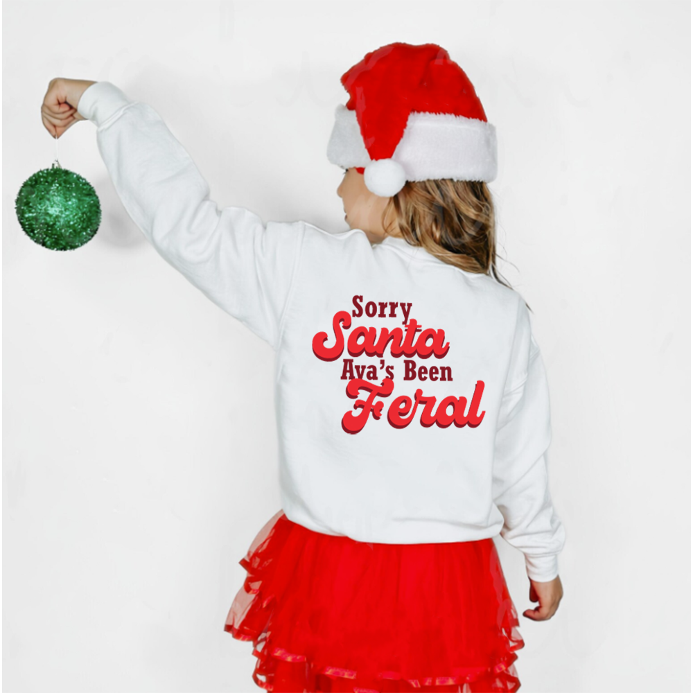 Personalised Sorry Santa I've Been Feral Sweatshirt