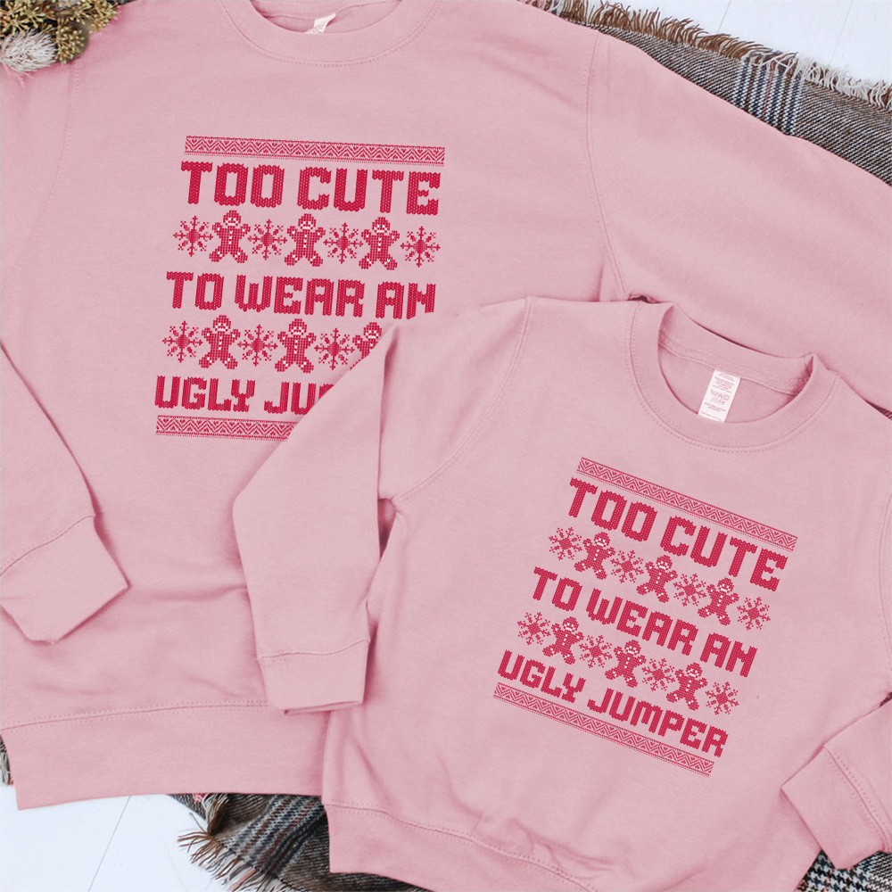 Too Cute To Wear An Ugly Jumper Matching Sweatshirts